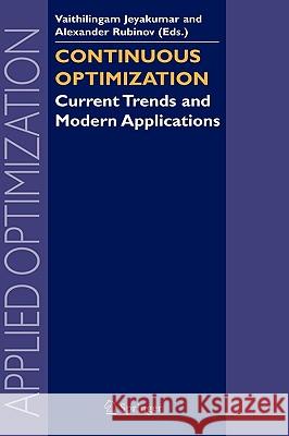 Continuous Optimization: Current Trends and Modern Applications Jeyakumar, V. 9780387267692