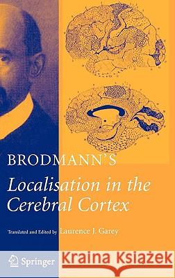 Brodmann's: Localisation in the Cerebral Cortex Brodmann, K. 9780387269177