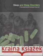 Sleep and Sleep Disorders:: A Neuropsychopharmacological Approach Malcolm Harold Lader 9780387276816 Landes Bioscience