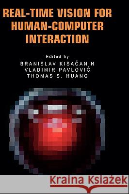 Real-Time Vision for Human-Computer Interaction Branislav Kisacanin Vladimir Pavlovic Thomas S. Huang 9780387276977