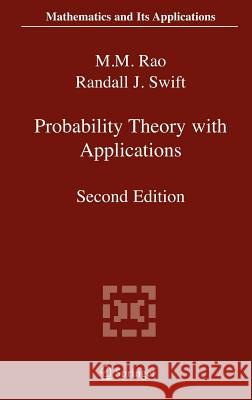 Probability Theory with Applications M. M. Rao Randall J. Swift R. J. Swift 9780387277301 Springer