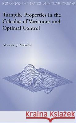 Turnpike Properties in the Calculus of Variations and Optimal Control Alexander J. Zaslavski A. Zaslaveski 9780387281551 Springer