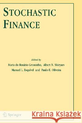 Stochastic Finance Maria Do Rosario Grossinho Albert N. Shiryaev Manuel L. Esqumvel 9780387282626 Springer