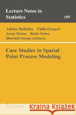 Case Studies in Spatial Point Process Modeling A. Baddeley Adrian Baddeley Pablo Gregori 9780387283111
