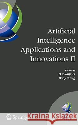 Artificial Intelligence Applications and Innovations II: Ifip Tc12 and Wg12.5 - Second Ifip Conference on Artificial Intelligence Applications and Inn Li, Daoliang 9780387283180 Springer