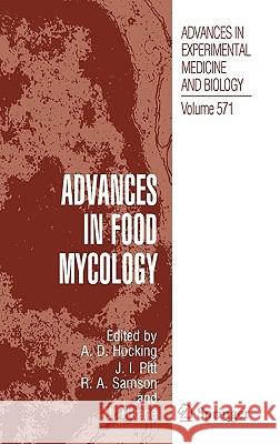 Advances in Food Mycology J. I. Pitt Alisa D. Hocking Ulf Thrane 9780387283852 Springer