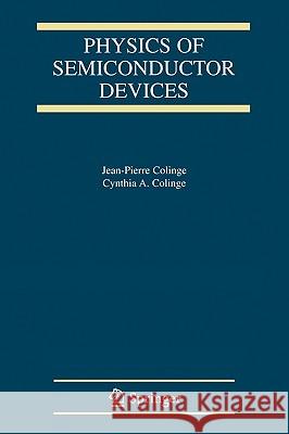 Physics of Semiconductor Devices J. -P Colinge C. a. Colinge 9780387285238 Springer