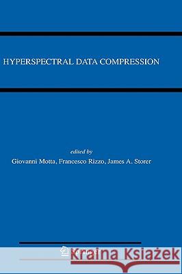 Hyperspectral Data Compression Giovanni Motta Francesco Rizzo James A. Storer 9780387285795
