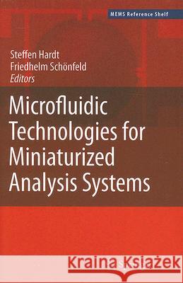Microfluidic Technologies for Miniaturized Analysis Systems Steffen Hardt Friedhelm Schonfeld Friedhelm Sch??nfeld 9780387285979 Springer