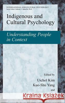Indigenous and Cultural Psychology: Understanding People in Context Kim, Uichol 9780387286617 Springer