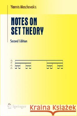Notes on Set Theory Yiannis Moschovakis 9780387287232 Springer
