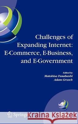 Challenges of Expanding Internet: E-Commerce, E-Business, and E-Government: 5th Ifip Conference on E-Commerce, E-Business, and E-Government (I3e'2005) Funabashi, Matohisa 9780387287539 Springer