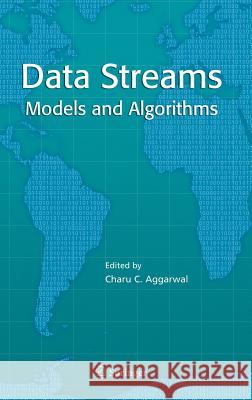 Data Streams: Models and Algorithms Aggarwal, Charu C. 9780387287591 Springer