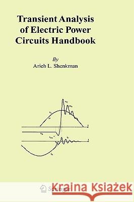 Transient Analysis of Electric Power Circuits Handbook Arieh L. Shenkman A. L. Shenkman 9780387287973