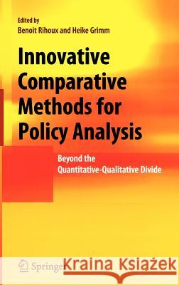 Innovative Comparative Methods for Policy Analysis: Beyond the Quantitative-Qualitative Divide Rihoux, Benoit 9780387288284 Springer