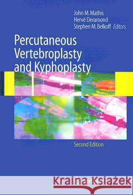 Percutaneous Vertebroplasty and Kyphoplasty John M. Mathis Herve Deramond Stephen M. Belkoff 9780387290782 Springer Science+Business Media