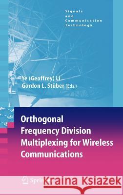 Orthogonal Frequency Division Multiplexing for Wireless Communications Ye Li Gordon Stuber 9780387290959 Springer