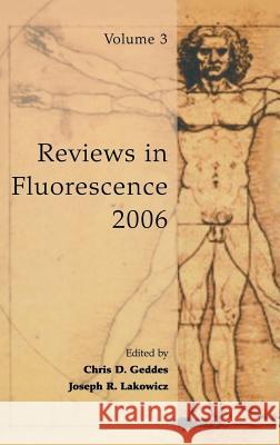 Reviews in Fluorescence 2006 C. D. Geddes Chris D. Geddes Joseph R. Lakowicz 9780387293424 Springer