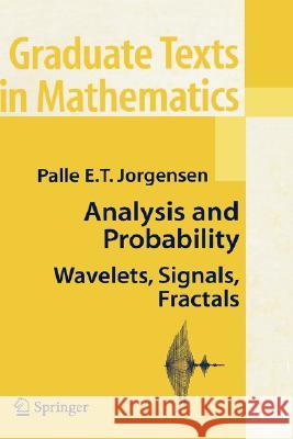 Analysis and Probability: Wavelets, Signals, Fractals Jorgensen, Palle E. T. 9780387295190 Springer