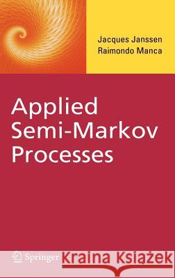 Applied Semi-Markov Processes Jacques Janssen Raimondo Manca J. Janssen 9780387295473 Springer