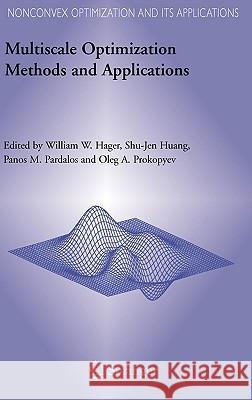 Multiscale Optimization Methods and Applications Hager W. W.                              William W. Hager Shu-Jen Huang 9780387295497 Springer