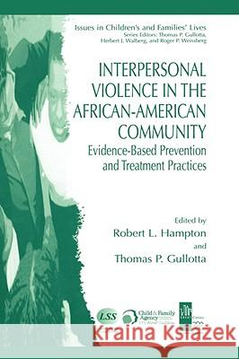 Interpersonal Violence in the African-American Community: Evidence-Based Prevention and Treatment Practices Hampton, Robert L. 9780387295978 Springer