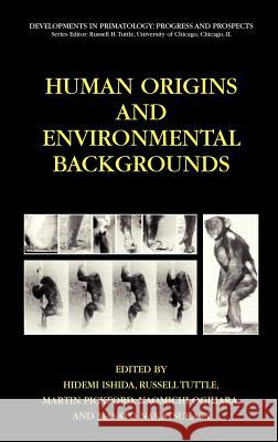 Human Origins and Environmental Backgrounds Ed Ishid F. Zimmermann Hidemi Ishida 9780387296388