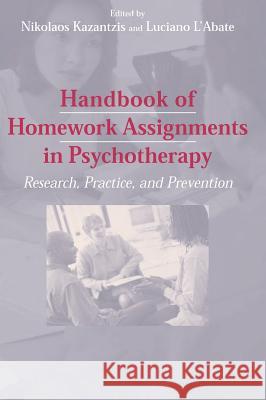 Handbook of Homework Assignments in Psychotherapy: Research, Practice, and Prevention Kazantzis, Nikolaos 9780387296807 Springer