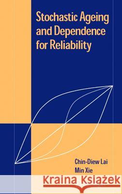 Stochastic Ageing and Dependence for Reliability Chin-Diew Lai Min Xie Richard E. Barlow 9780387297422 Springer