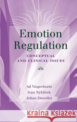 Emotion Regulation: Conceptual and Clinical Issues Nyklíček, Ivan 9780387299853 Springer