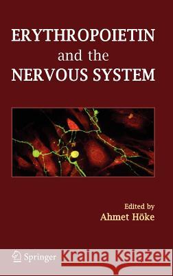 Erythropoietin and the Nervous System Ahmet Ed Hoke Ahmet Hoke 9780387300108 Springer