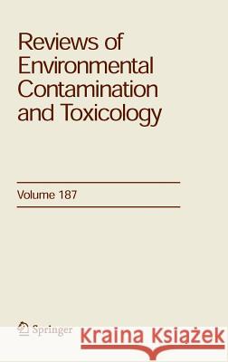 Reviews of Environmental Contamination and Toxicology 187 George Ware 9780387302379 Springer