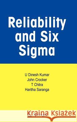 Reliability and Six Sigma U. Dinesh Kumar John Crocker Haritha Saranga 9780387302553 Springer