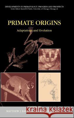 Primate Origins: Adaptations and Evolution Matthew J. Ravosa Marian Dagosto 9780387303352 Springer