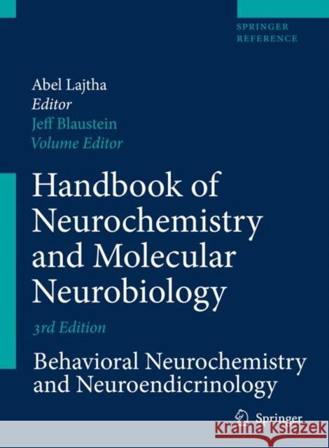 Handbook of Neurochemistry and Molecular Neurobiology: Behavioral Neurochemistry, Neuroendocrinology and Molecular Neurobiology Blaustein, Jeffrey D. 9780387303628