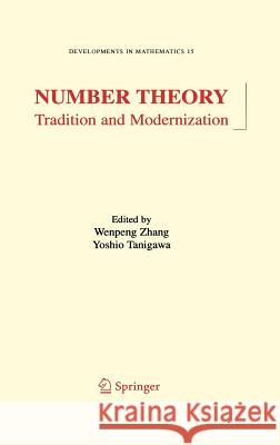 Number Theory: Tradition and Modernization Zhang, Wenpeng 9780387304144 Springer