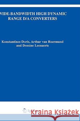 Wide-Bandwidth High Dynamic Range D/A Converters Konstantinos Doris Arthur Va Domine Leenaerts 9780387304151 Springer