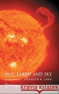 Sun, Earth and Sky Kenneth R. Lang 9780387304564 Springer