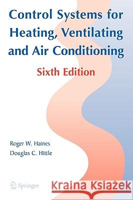 Control Systems for Heating, Ventilating, and Air Conditioning Roger W. Haines 9780387305219