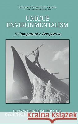 Unique Environmentalism: A Comparative Perspective Grendstad, Gunnar 9780387305240 Springer