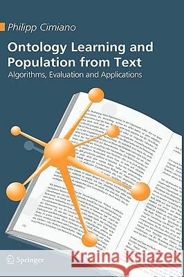 Ontology Learning and Population from Text: Algorithms, Evaluation and Applications Cimiano, Philipp 9780387306322 Springer