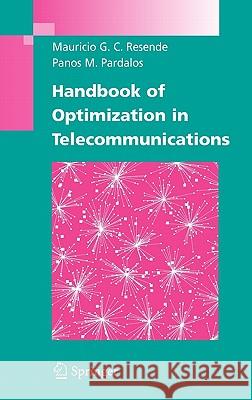 Handbook of Optimization in Telecommunications Mauricio G. C. Resende Panos M. Pardalos 9780387306629