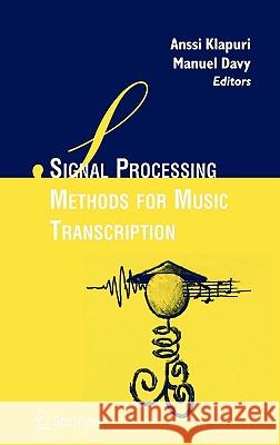 Signal Processing Methods for Music Transcription Anssi Klapuri Manuel Davy 9780387306674 Springer