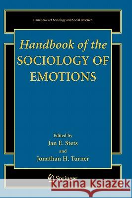 Handbook of the Sociology of Emotions Jan E. Stets Jonathan H. Turner 9780387307138 Springer