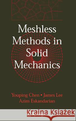 Meshless Methods in Solid Mechanics James Lee Youping Chen Azim Eskandarian 9780387307367 Springer