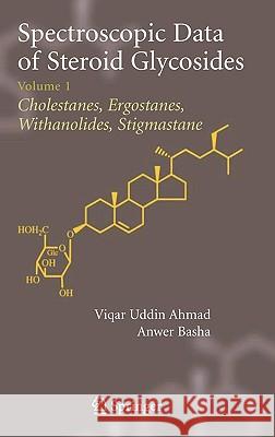 Spectroscopic Data of Steroid Glycosides: Volume 1 Basha, Anwer 9780387311593