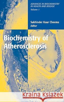 Biochemistry of Atherosclerosis Kaur                                     Sukhinder C. Kaur 9780387312521 Springer