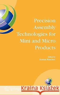 Precision Assembly Technologies for Mini and Micro Products: Proceedings of the Ifip Tc5 Wg5.5 Third International Precision Assembly Seminar (Ipas'20 Ratchev, Svetan 9780387312767 Springer