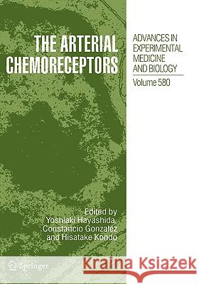 The Arterial Chemoreceptors Yoshiaki Hayashida Constancio Gonzalez Hisatake Kondo 9780387313108 Springer