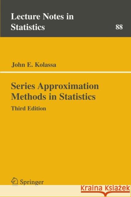 Series Approximation Methods in Statistics John E. Kolassa John Edward Kolassa 9780387314099 Springer